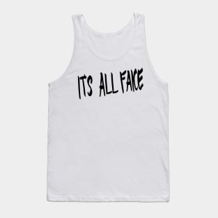 IT'S ALL FAKE Tank Top